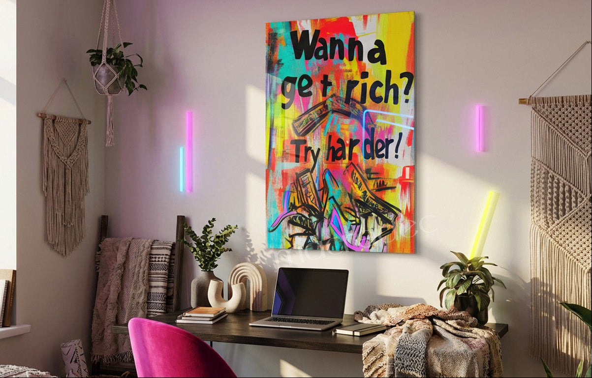 "Wanna Get Rich? Try Harder!" Motivasyonel Street Art Cam Tablo -